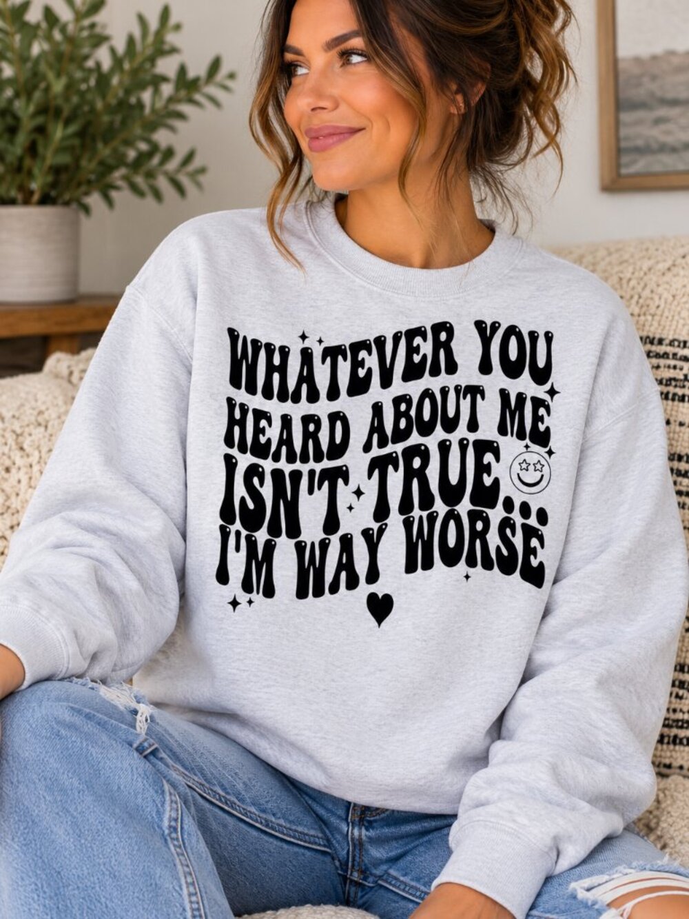 Whatever You Heard Funny Womens Custom Gray Crewneck Graphic Sweatshirt Top